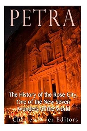 Imagen del vendedor de Petra : The History of the Rose City, One of the New Seven Wonders of the World a la venta por GreatBookPrices