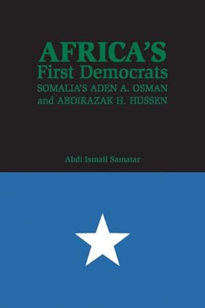 Bild des Verkufers fr Africa?s First Democrats : Somalia?s Aden A. Osman and Abdirazak H. Hussen zum Verkauf von GreatBookPrices