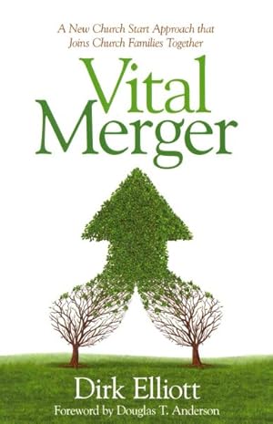 Imagen del vendedor de Vital Merger : A New Church Start Approach That Joins Church Families Together a la venta por GreatBookPrices