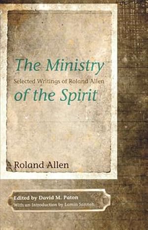Immagine del venditore per Ministry of the Spirit : Selected Writings of Roland Allen venduto da GreatBookPrices
