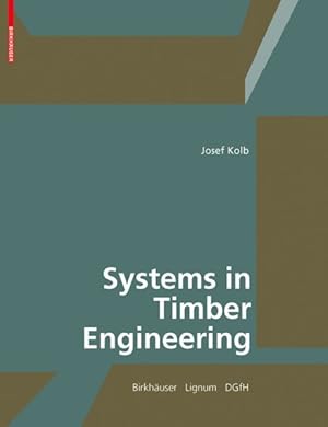 Image du vendeur pour Systems in Timber Engineering : Loadbearing Structures and Component Layers mis en vente par GreatBookPrices