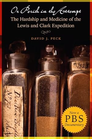 Image du vendeur pour Or Perish in the Attempt : The Hardship and Medicine of the Lewis & Clark Expedition mis en vente par GreatBookPrices