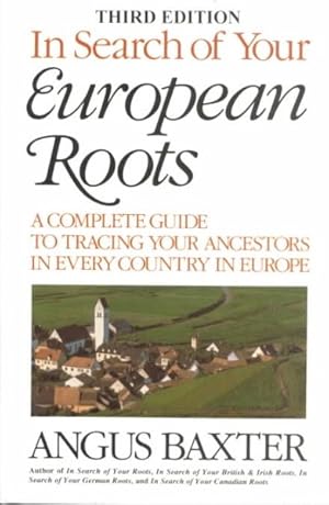 Seller image for In Search of Your European Roots : A Complete Guide to Tracing Your Ancestors in Every Country in Europe for sale by GreatBookPrices