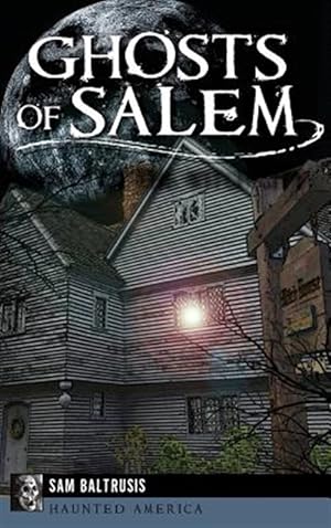 Seller image for Ghosts of Salem: Haunts of the Witch City for sale by GreatBookPrices