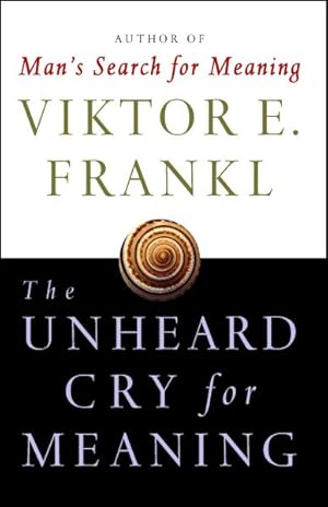 Image du vendeur pour Unheard Cry for Meaning : Psychotherapy and Humanism mis en vente par GreatBookPrices