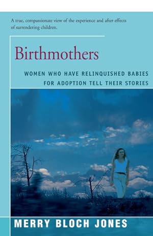 Image du vendeur pour Birthmothers : Women Who Have Relinquished Babies for Adoption Tell Their Stories mis en vente par GreatBookPrices