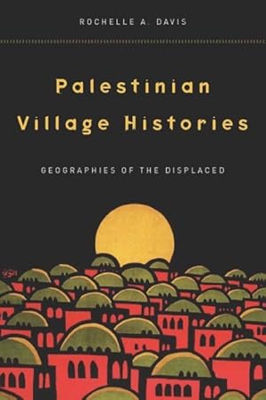 Immagine del venditore per Palestinian Village Histories : Geographies of the Displaced venduto da GreatBookPrices