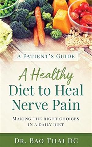 Imagen del vendedor de Healthy Diet to Heal Nerve Pain : A Patient's Guide a la venta por GreatBookPrices