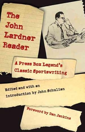 Seller image for John Lardner Reader : A Press Box Legend's Classic Sportswriting for sale by GreatBookPrices