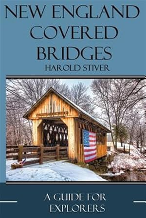 Bild des Verkufers fr New England Covered Bridges zum Verkauf von GreatBookPrices