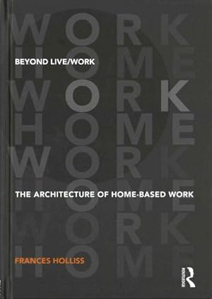 Seller image for Beyond Live / Work : The Architecture of Home-based Work for sale by GreatBookPrices