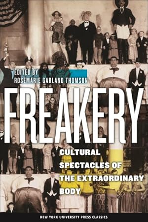 Image du vendeur pour Freakery : Cultural Spectacles of the Extraordinary Body mis en vente par GreatBookPrices