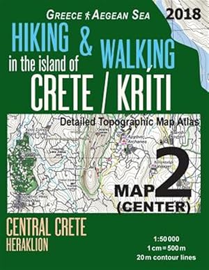 Seller image for Hiking & Walking in the Island of Crete/Kriti Map 2 (Center) Detailed Topographic Map Atlas 1: 50000 Central Crete Heraklion Greece Aegean Sea: Trails for sale by GreatBookPrices