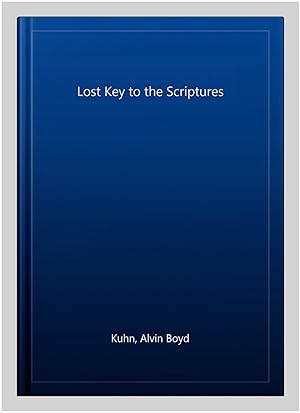 Seller image for Lost Key to the Scriptures for sale by GreatBookPrices