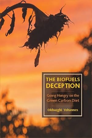 Seller image for Biofuels Deception : Going Hungry on the Green Carbon Diet for sale by GreatBookPrices