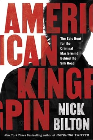 Seller image for American Kingpin : The Epic Hunt for the Criminal Mastermind Behind the Silk Road for sale by GreatBookPrices