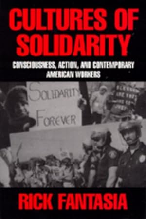 Seller image for Cultures of Solidarity : Consciousness, Action, and Contemporary American Workers for sale by GreatBookPrices