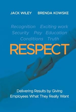 Seller image for Respect : Delivering Results by Giving Employees What They Really Want for sale by GreatBookPrices