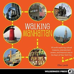 Image du vendeur pour Walking Manhattan : 30 Strolls Exploring Cultural Treasures, Entertainment Centers, and Historical Sites in the Heart of New York City mis en vente par GreatBookPrices