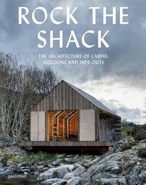 Immagine del venditore per Rock the Shack : The Architecture of Cabins, Cocoons and Hide-outs venduto da GreatBookPrices