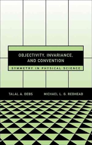 Seller image for Objectivity, Invariance, And Convention : Symmetry in Physical Science for sale by GreatBookPrices