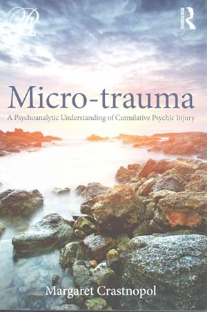 Seller image for Micro-trauma : A Psychoanalytic Understanding of Cumulative Psychic Injury for sale by GreatBookPrices