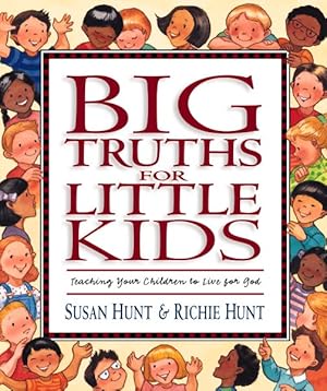 Seller image for Big Truths for Little Kids : Teaching Your Children to Live for God for sale by GreatBookPrices