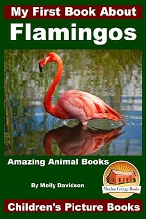 Seller image for My First Book About Flamingos : Children's Picture Books for sale by GreatBookPrices
