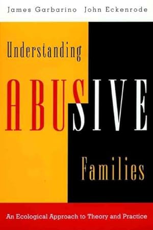 Bild des Verkufers fr Understanding Abusive Families : An Ecological Approach to Theory and Practice zum Verkauf von GreatBookPrices