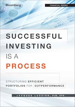 Immagine del venditore per Successful Investing Is a Process : Structuring Efficient Portfolios for Outperformance venduto da GreatBookPrices