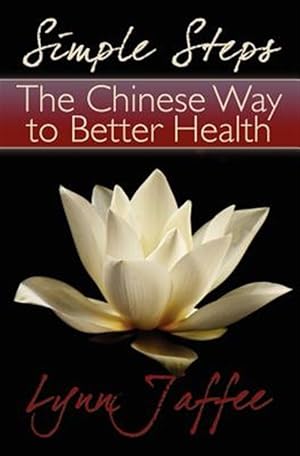 Imagen del vendedor de Simple Steps : The Chinese Way to Better Health a la venta por GreatBookPrices