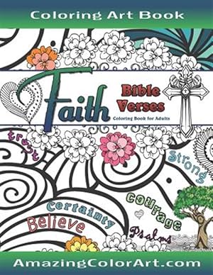 Seller image for Faith Bible Verses Coloring Book for Adults : Featuring Illustrations and Designs to Color With Bible Scripture Verses on Faith for sale by GreatBookPrices