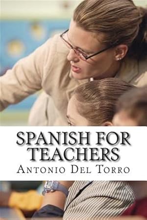 Bild des Verkufers fr Spanish for Teachers : Essential Power Words and Phrases for Workplace Survival zum Verkauf von GreatBookPrices