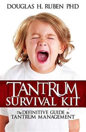 Bild des Verkufers fr Tantrum Survival Kit: The Definitive Guide to Tantrum Management zum Verkauf von GreatBookPrices