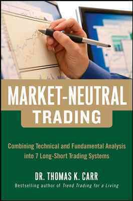 Immagine del venditore per Market-Neutral Trading : Combining Technical and Fundamental Analysis into 7 Long-Short Traing Systems venduto da GreatBookPrices