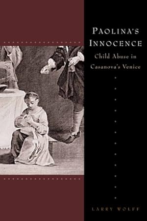 Immagine del venditore per Paolina's Innocence : Child Abuse in Casanova's Venice venduto da GreatBookPrices