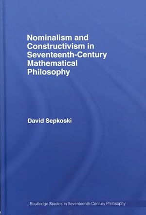 Seller image for Nominalism and Constructivism in Seventeenth-Century Mathematical Philosophy for sale by GreatBookPrices