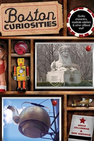 Imagen del vendedor de Boston Curiosities : Quirky Characters, Roadside Oddities & Other Offbeat Stuff a la venta por GreatBookPrices