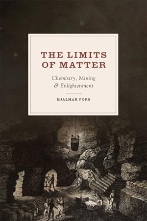 Seller image for Limits of Matter : Chemistry, Mining, and Enlightenment for sale by GreatBookPrices