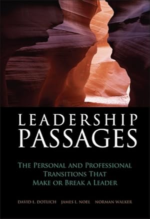 Imagen del vendedor de Leadership Passages : The Personal and Professional Transitions That Make or Break a Leader a la venta por GreatBookPrices