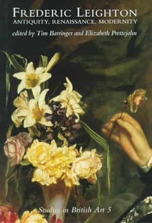 Image du vendeur pour Frederic Leighton : Antiquity, Renaissance, and Modernity mis en vente par GreatBookPrices