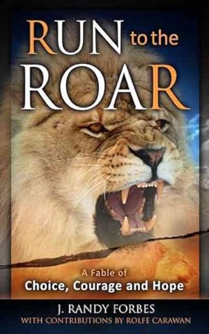 Seller image for Run to the Roar : A Fable of Choice, Courage, and Hope for sale by GreatBookPrices