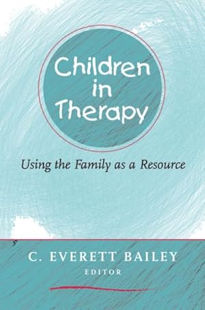 Seller image for Children in Therapy : Using the Family As a Resource for sale by GreatBookPrices