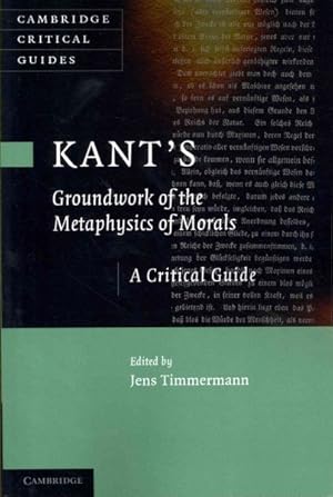 Immagine del venditore per Kant's "Groundwork of the Metaphysics of Morals" : A Critical Guide venduto da GreatBookPrices