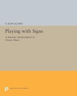 Imagen del vendedor de Playing With Signs : A Semiotic Interpretation of Classic Music a la venta por GreatBookPrices