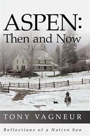 Seller image for Aspen: Then and Now: Reflections of a Native Son for sale by GreatBookPrices
