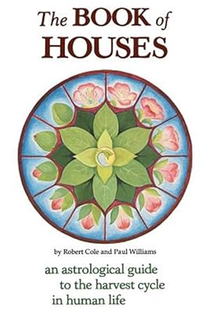 Imagen del vendedor de Book of Houses : An Astrological Guide to the Harvest Cycle in Human Life a la venta por GreatBookPrices