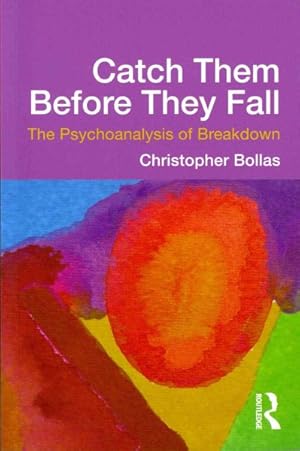 Seller image for Catch Them Before They Fall : The Psychoanalysis of Breakdown for sale by GreatBookPrices