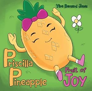 Bild des Verkufers fr Priscilla Pineapple: Fruit of Joy zum Verkauf von GreatBookPrices