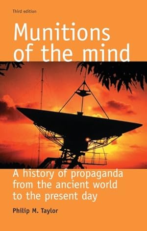 Bild des Verkufers fr Munitions of the Mind : A History of Propaganda from the Ancient World to the Present Era zum Verkauf von GreatBookPrices